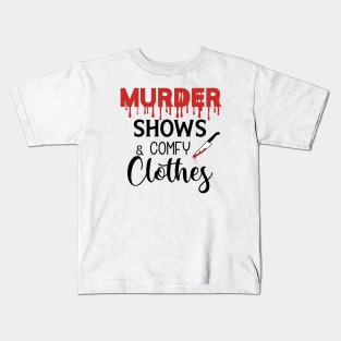 Murder Shows and Comfy Clothes Kids T-Shirt